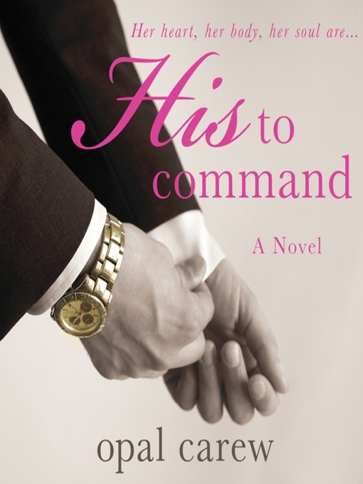 Title details for His to Command by Opal Carew - Available